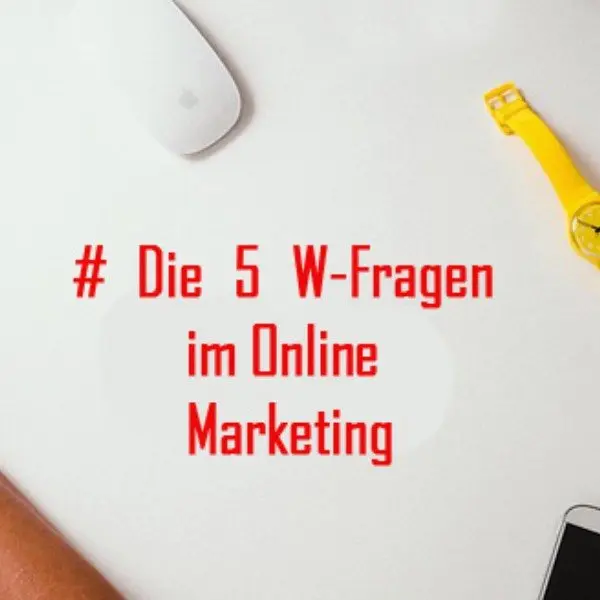 creation thumb for Was bedeuten eigentlich die 5 W-Fragen im Online-Marketing und wieso sind Sie so wichtig?